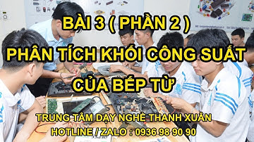 Phân Tích và Sửa Mạch Khối Công Suất của Bếp Từ II Dạy Nghề Thanh Xuân 93 Nguyễn Tuân - 0936989090