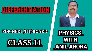 class 11  DIFFERENTIATION |  NEET  | IIT | IAS PHYSICS WITH ANIL ARORA