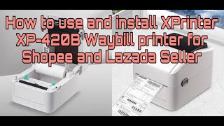 How to use and install Inkless Xprinter XP-420B for A6 Thermal Sticker - Print Shopee waybill