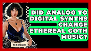 Did Analog To Digital Synths Change Ethereal Goth Music? - Goth Music Vault