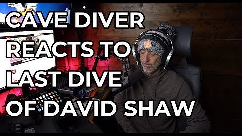 CAVE DIVER REACTS TO LAST DIVE OF DAVID SHAW