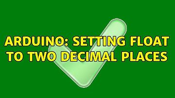 Arduino: Setting float to two decimal places (2 Solutions!!)