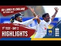 Day 2 Highlights | Sri Lanka v England 2021 | 1st Test at Galle
