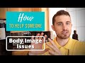 How to Help Someone With Body Image Issues Stop Perfectionism, Body Shame an Embrace Body Positivity