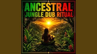 ANCESTRAL JUNGLE DUB RITUAL