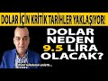 DOLAR İÇİN KRİTİK TARİHLER YAKLAŞIYOR! DOLAR NEDEN 9.5 LİRA OLACAK?