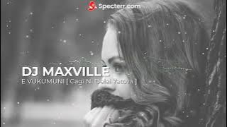 E Vukumuni - Cagi Ni Delai Yatova Ft Dj Maxville _ Remix