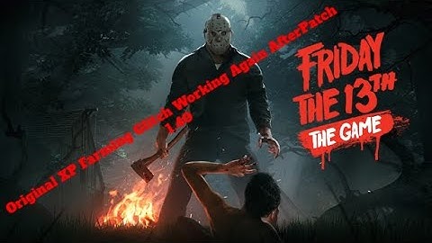 Friday The 13th: Original XP Farming Glitch Working Again AfterPatch 1.40