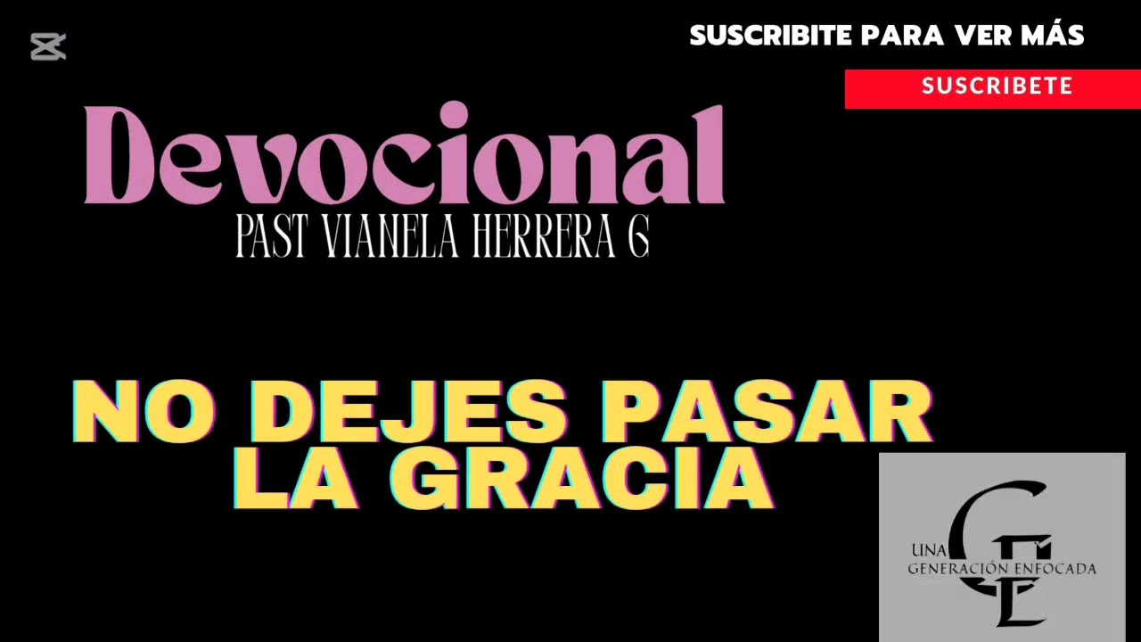 NO DEJES PASAR LA GRACIA/ Devocional/ PastoraVianelaHerreraDeGonzález