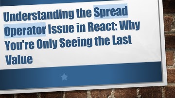 Understanding the Spread Operator Issue in React: Why You