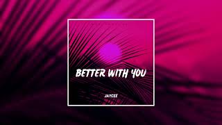 Jaycee - Better With You Official Audio