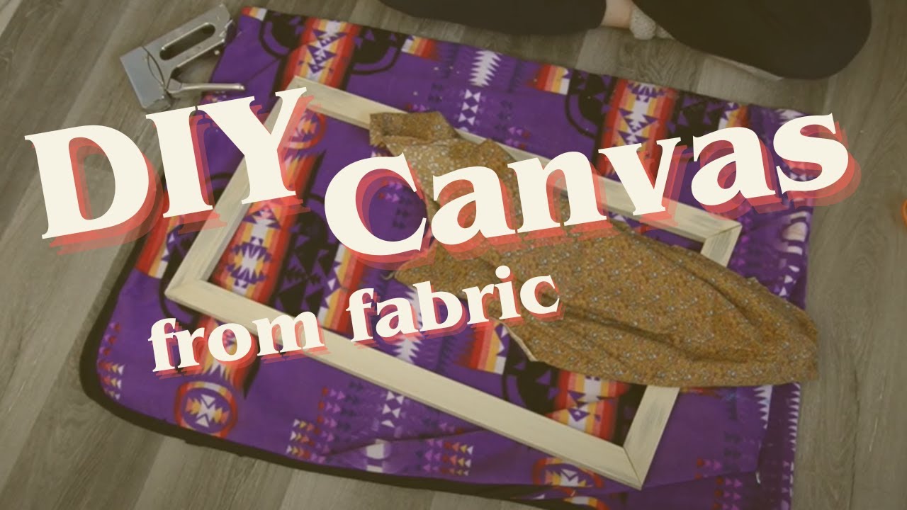 DIY Fabric Canvas and Painting