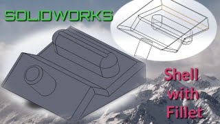 Solidworks Shell command with fillet and extruded parts