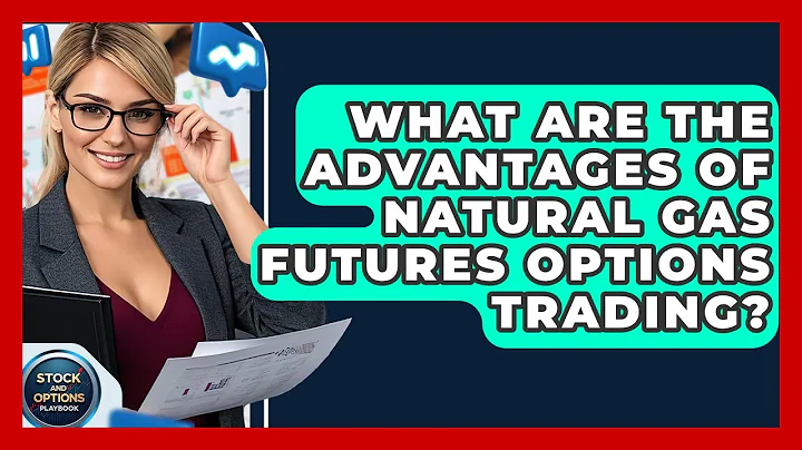 What Are The Advantages Of Natural Gas Futures Options Trading? - Stock and Options Playbook