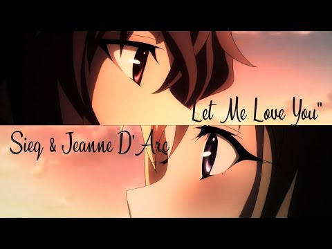 Sieg & Jeanne d'Arc (Ruler) 「Let me love you」Fate/Apocrypha【AMV】