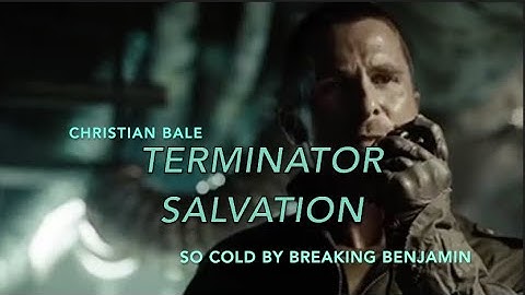 🎬 Terminator Salvation (2009 Movie) So Cold by Breaking Benjamin (Christian Bale Movie Music Video)