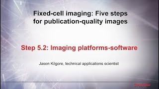 5.2 Imaging platforms-software–Fixed cell imaging: 5 steps for publication-quality images
