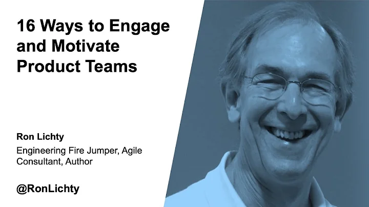 Ron Lichty, 16 Ways to Engage and Motivate Product...