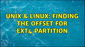 Unix & Linux: Finding the offset for ext4 partition (2 Solutions!!)