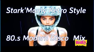 ▶️🔈Stark'Manly Retro Style 80.s Modern Disco Mix▶️🔈