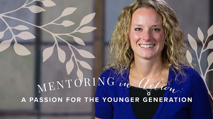 Mentoring in Action: A Passion for the Younger Generation
