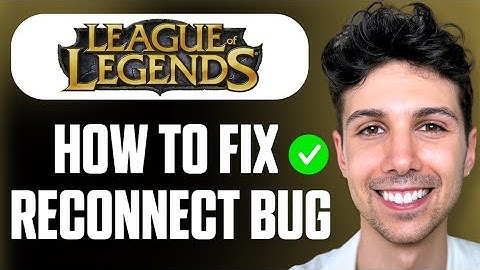 Hoe je de League of Legends Reconnect-bug kunt oplossen - Volledige gids