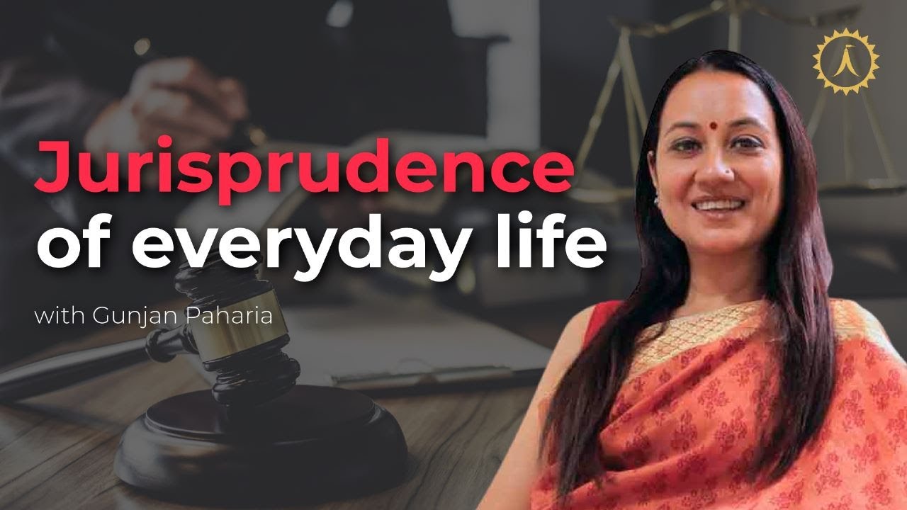 JURISPRUDENCE OF EVERYDAY LIFE | GUNJAN PAHARIA (Founder of The House of Ram & ZeusIP Advocates LLP)
