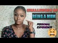 CHALLENGES  OF BEING A MUM | Personal Experience |#PortHarcourtyoutuber