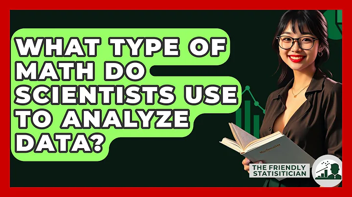 What Type Of Math Do Scientists Use To Analyze Data? - The Friendly Statistician