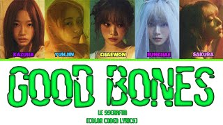 LE SSERAFIM  GOOD BONES Lyrics (Color Coded Lyrics)