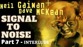 Signal To Noise - Part 7 Interlude - Neil Gaiman (Sandman) & Dave McKean (Batman : Arkham Asylum)