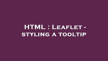 HTML : Leaflet - styling a tooltip