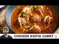 Chicken kofta curry  chicken kofta masala         chef sanjyot keer