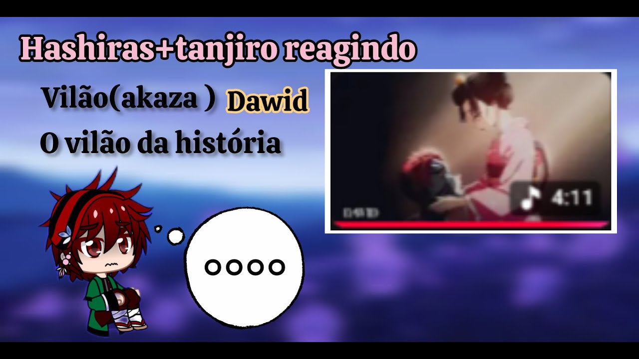 Hashiras mais tanjiro, reagindo/• Vilão (akaza) o vilão da história