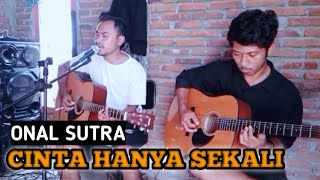 Cinta Hanya Sekali  Iyeth Bustami  Onal Sutra Jd