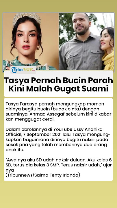 Tasya Farasya Pernah Bucin Parah pada Ahmad Assegaf, Kini Malah Gugat Cerai Suaminya