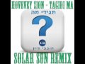 Solar Sun Remix חובבי ציון תגידי מה Solar Sun Remix חובבי ציון תגידי מה