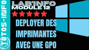 DEPLOYER DES IMPRIMANTES AVEC UNE STRATEGIE (GPO) (module 13)