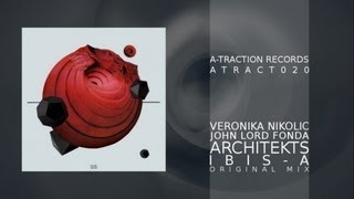 ATRACT020 - Veronika Nikolic & John Lord Fonda - Architekts - Ibis-A (Original Mix)