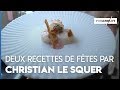 Le chef trois toiles christian le squer vous prsente deux recettes pour les ftes