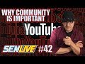 Why Community Is So Important - SEN LIVE #42
