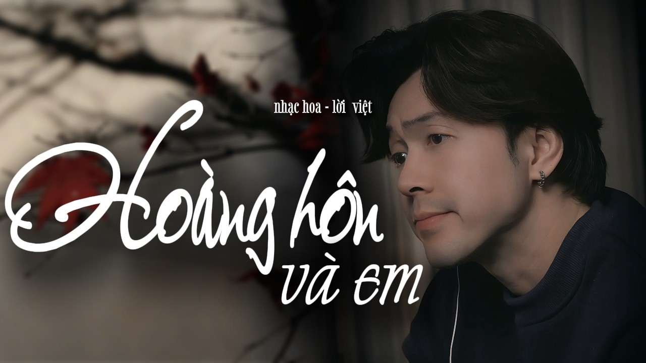 HOÀNG HÔN VÀ EM - HUỲNH PHÚC COVER / bộn bề cuộc đời làm sao níu giữ những yêu dấu...