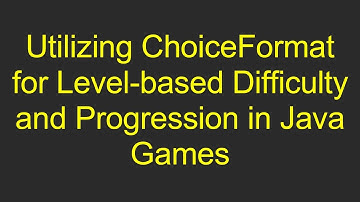 Utilizing ChoiceFormat for Level-based Difficulty and Progression in Java Games
