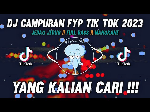 DJ CAMPURAN FYP TIK TOK VIRAL 2023 FULL BASS TERBARU class=