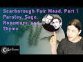 Scarborough Fair Mead - Parsley, Sage, Rosemary, and Thyme - How to make mead