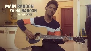 Main Rahoon Ya Na Rahoon | Armaan Malik | Guitar Cover | Emraan Hashmi, Esha Gupta