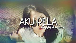 Aku Rela-Happy Asmara {OFFICIAL}