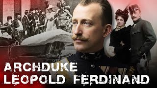 Archduke Leopold Ferdinand | How the Habsburg Curse Turned a Prince Into a Commoner