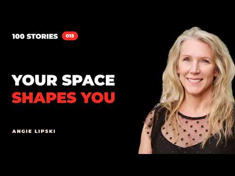 Angie Lipski — Your Space Is Shaping Who You Become