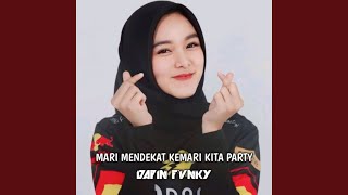 Mari Mendekat Kemari Kita Party